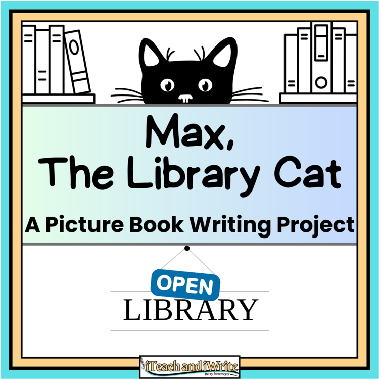 Narrative Picture Book Writing Project for Grades 4-8: Max, The Library Cat