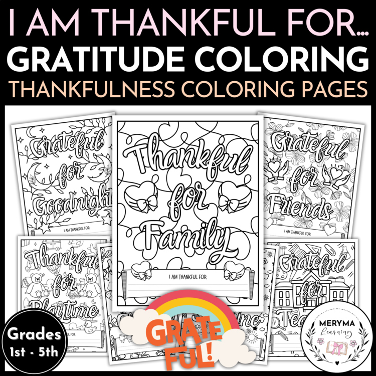 Thankfulness & Gratitude Coloring Pages and “I Am Thankful For” Writing Sheets