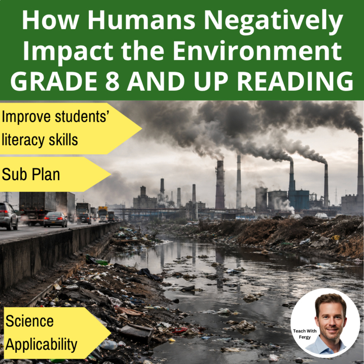 How Humans Negatively Impact the Environment Reading | Grade 8 and Up