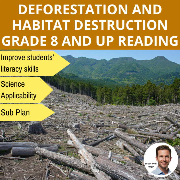 Deforestation and Habitat Destruction Reading | Grade 8 & Up | Biodiversity