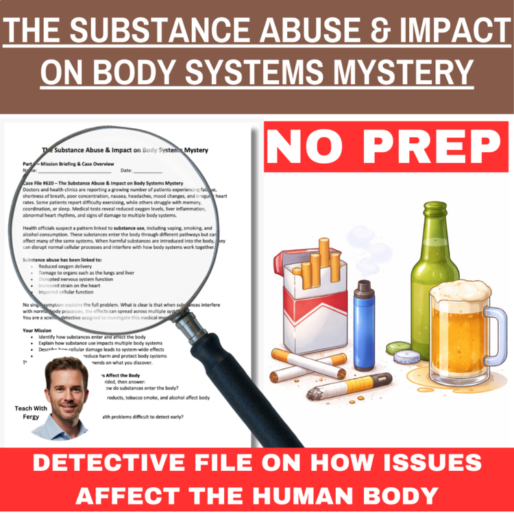 The Substance Abuse Impact on Body Systems Mystery – Detective SUB PLAN Activity