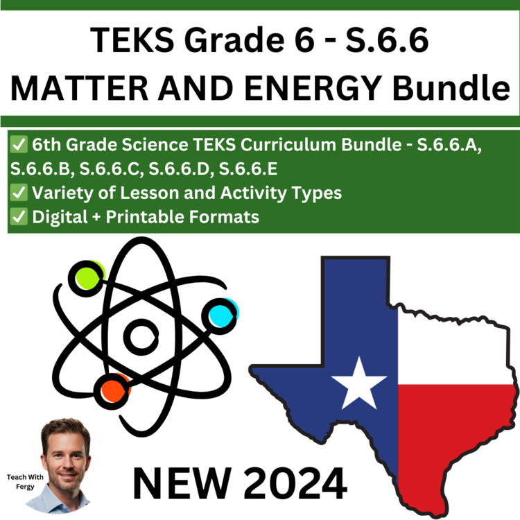 S.6.6 - Matter and Energy Curriculum Bundle | TEKS Science 6th Grade | STAAR
