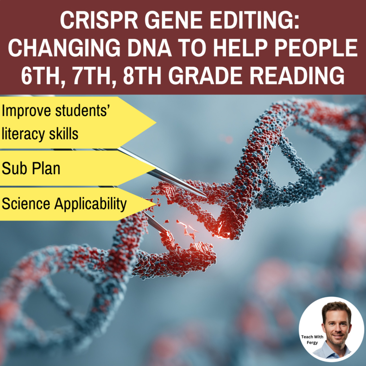 CRISPR Gene Editing: Changing DNA to Help Everyone Reading | 6th, 7th, 8th Grade