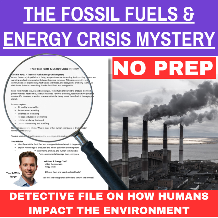 The Fossil Fuels & Energy Crisis Mystery – Detective Case File | Human Impact
