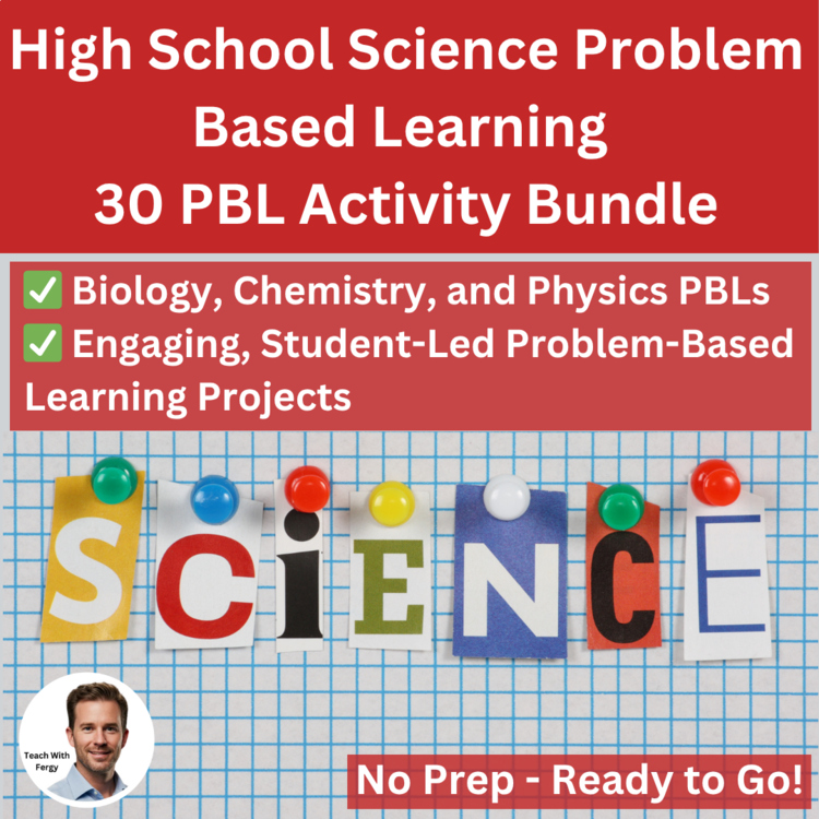 High School Project-Based Learning Bundle - Biology, Chemistry, Physics | PBL