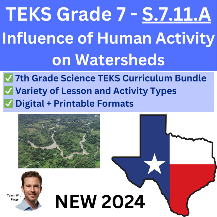 S.7.11.A - Influence of Human Activity on Watersheds | TEKS Science 7th Grade