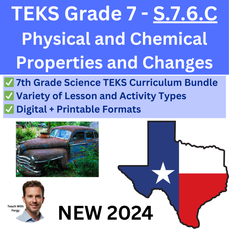 S.7.6.C Physical and Chemical Properties & Changes Bundle | TEKS 7th Grade