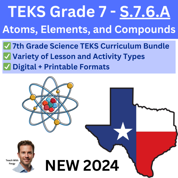S.7.6.A - Atoms, Elements, and Compounds Bundle | TEKS Science 7th Grade | STAAR