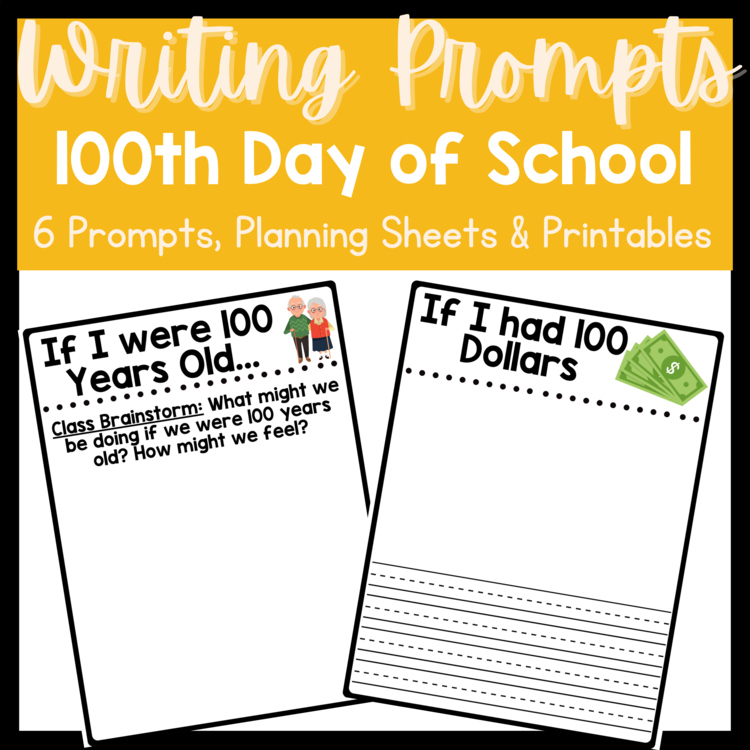 100th Day of School Writing Prompts | If I Had 100 Dollars, 100 Year Old Writing
