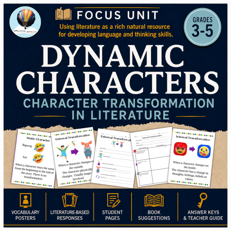 Dynamic Characters: Character Transformation in Literature | Focus Unit| 3, 4, 5