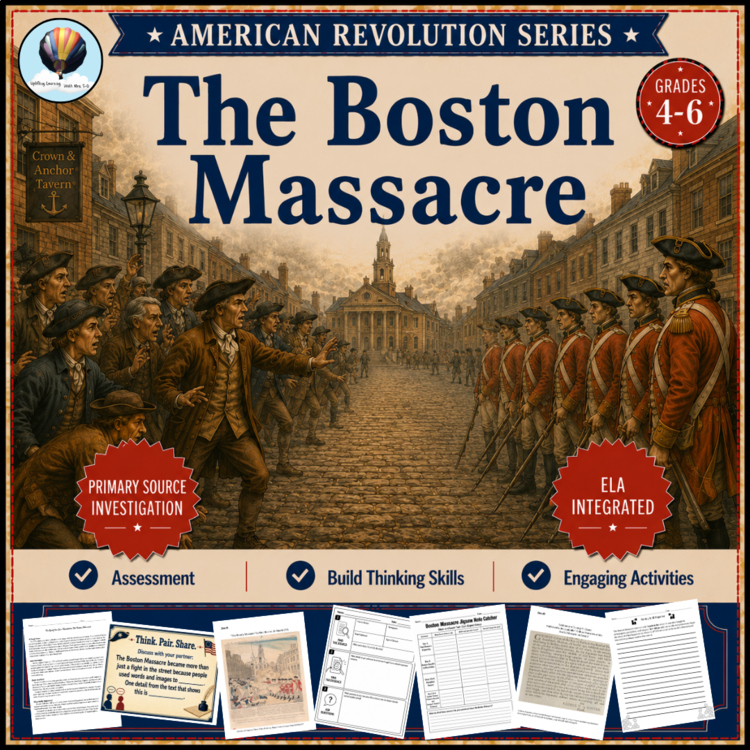 Boston Massacre Primary Source Investigation | American Revolution Series | Grades 4, 5, 6