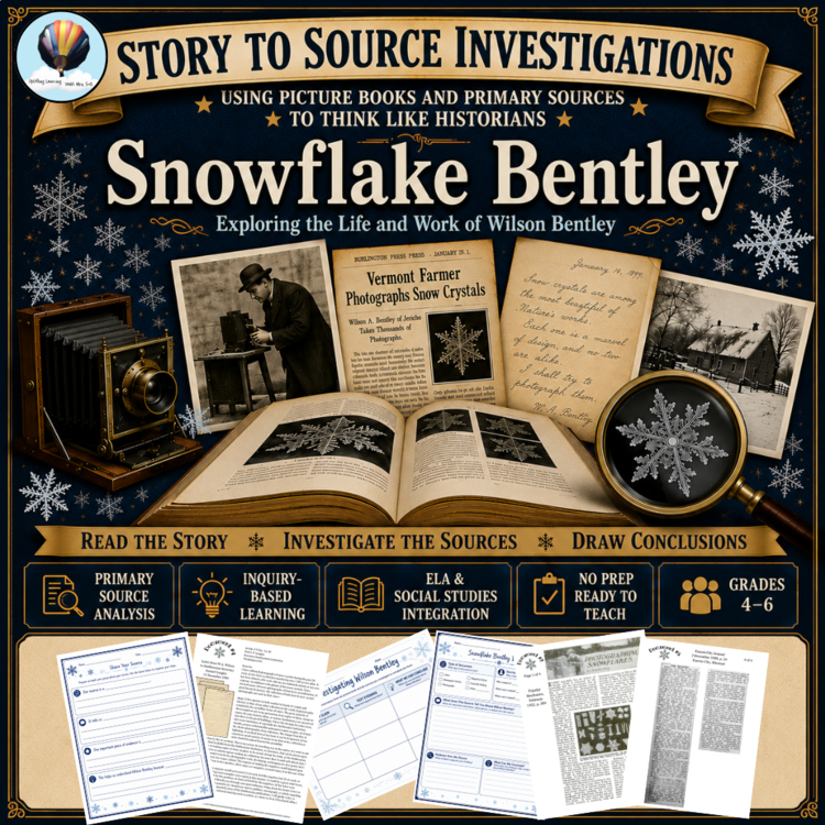Snowflake Bentley Picture Book + Primary Sources | Inquiry-Based | Grades 4-6