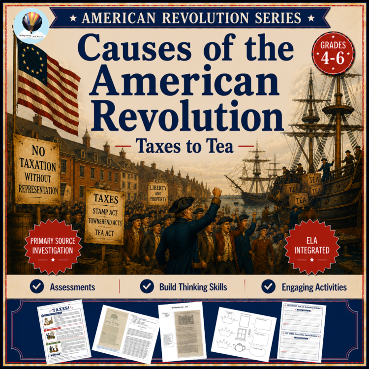 Causes of the American Revolution: Taxes to Tea | Primary Source Investigation