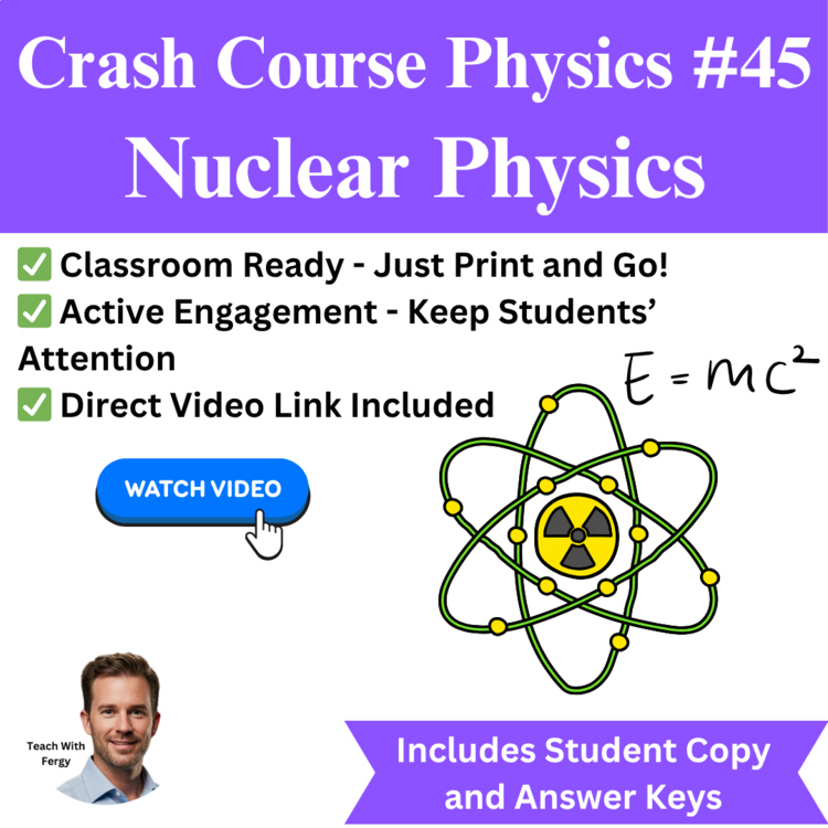 Crash Course PHYSICS #45: Nuclear Physics | Video Worksheet | Atoms, Nuclei