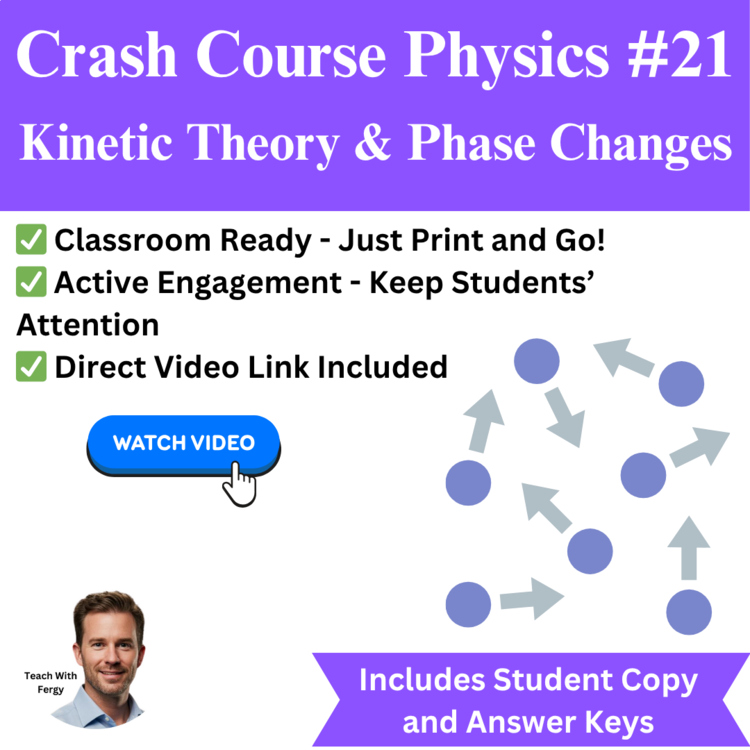 Crash Course PHYSICS #21: Kinetic Theory and Phase Changes | Video Worksheet |