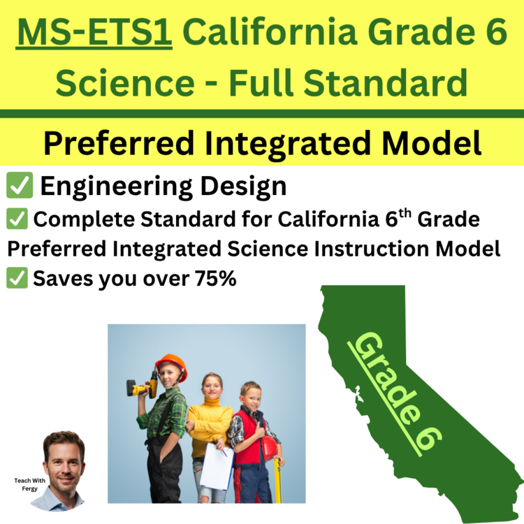 MS-ETS1 California 6th Grade Science Preferred Integrated Model BUNDLE