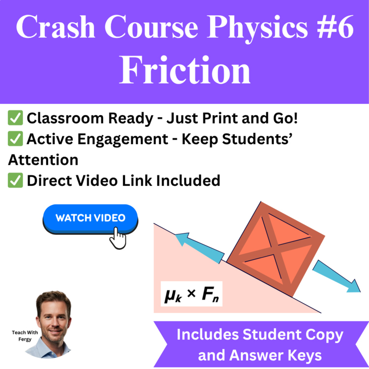 Crash Course PHYSICS #6: Friction | Video Worksheet, Kinetic, Static, Motion