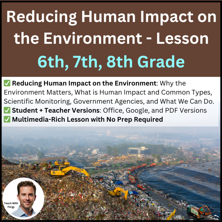 Reducing Human Impact on the Environment Lesson | MS-ESS3-3 | 6th, 7th, 8th