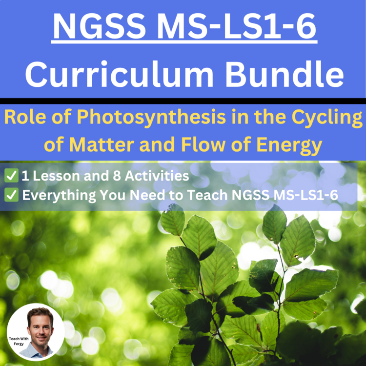 MS-LS1-6 The Role of Photosynthesis in the Cycling of Matter and Flow of Energy