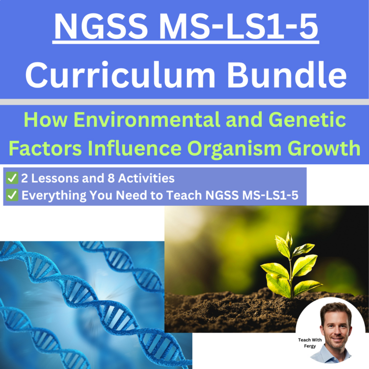 MS-LS1-5 How Environmental and Genetic Factors Influence Organism Growth BUNDLE