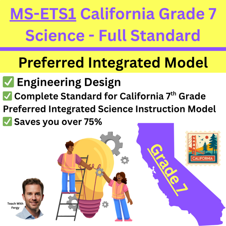 MS-ETS1 California 7th Grade Science Preferred Integrated Model | BUNDLE