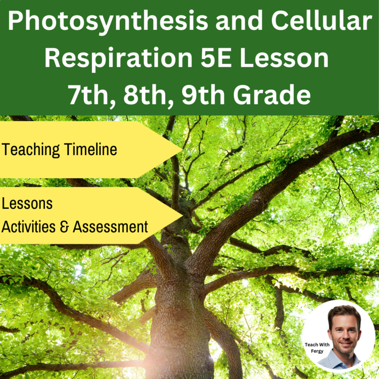 Photosynthesis and Cellular Respiration 5E Lesson Bundle | 7th, 8th, 9th Grade