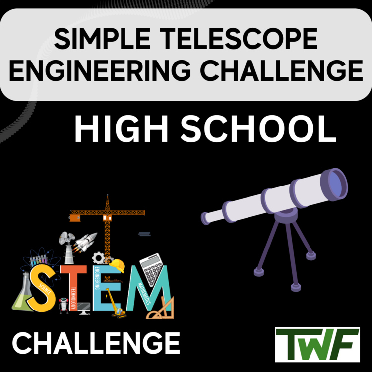 Simple Telescope STEM Engineering Challenge - HIGH SCHOOL Science