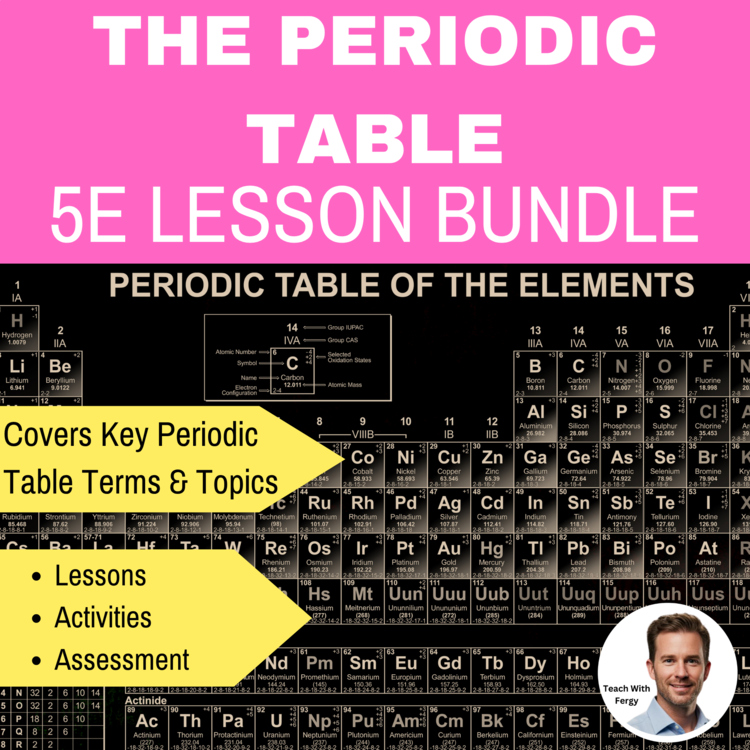 The Periodic Table 5E Lesson Bundle | Element Properties, Periodic Table History