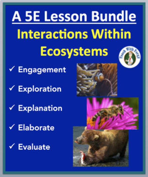 Interactions Within Ecosystems - Biotic and Abiotic - Complete 5E Lesson Bundle