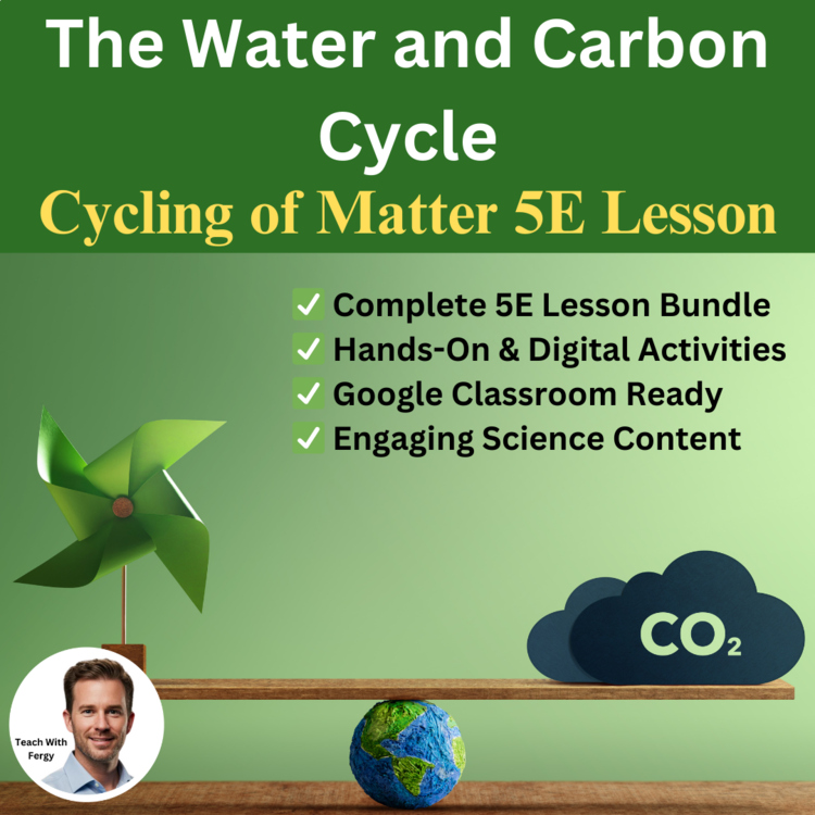 The Cycling of Matter: The Water Cycle and Carbon Cycles 5E Lesson Bundle