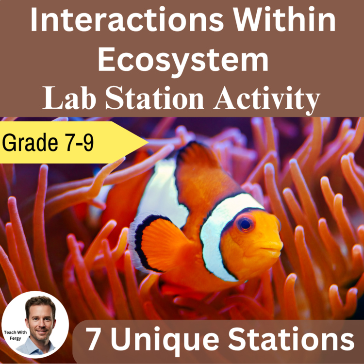 Interactions Within Ecosystems - Biotic and Abiotic - 7 Lab Station Activities