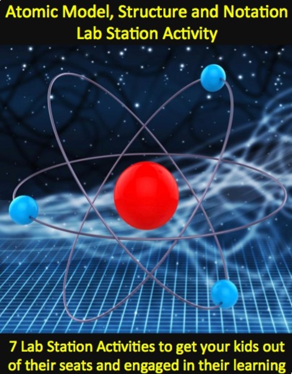 Atomic Model, Notation, and Atoms - 7 Engaging Lab Station Activities