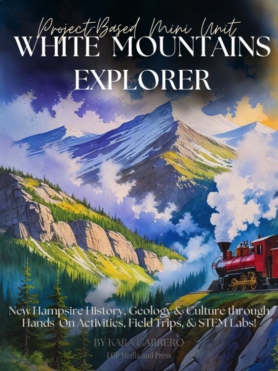 White Mountains Explorer: New Hampshire History, STEM Labs, and Mini Unit Study