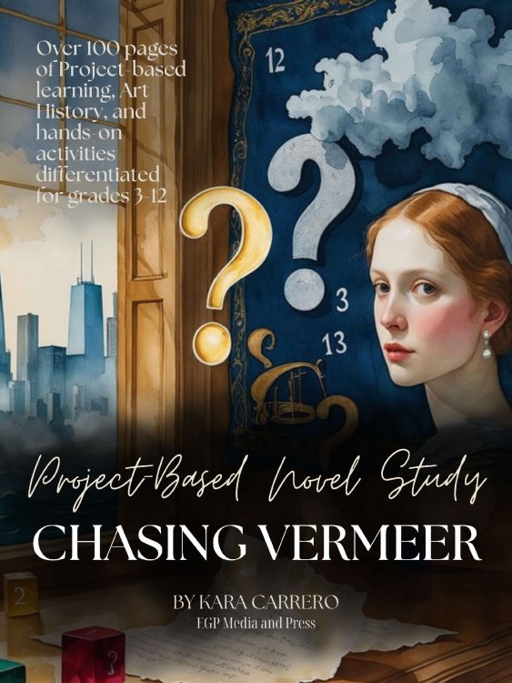 Chasing Vermeer Novel Study Project-Based Learning UNIT: Grades 3-12