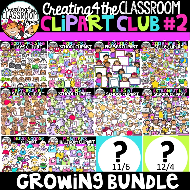 **NEW- Creating4 the Classroom Clipart Club #2 Growing Bundle